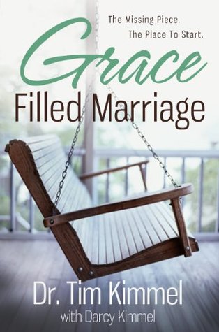 Full Download Grace Filled Marriage: The Missing Piece. The Place to Start. - Tim Kimmel | ePub