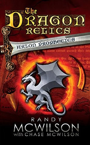 Full Download The Dragon Relics: Book Three: The Arlon Prophecies - Randy McWilson file in ePub