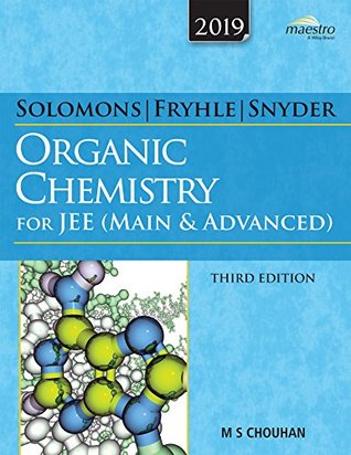 Download Wiley's Solomons, Fryhle & Snyder Organic Chemistry for JEE (Main & Advanced), 3ed, 2019 - M.S. Chouhan file in PDF