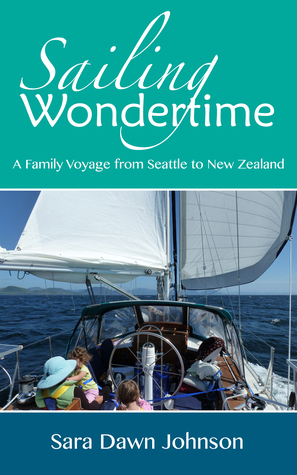 Full Download Sailing Wondertime: A Family Voyage from Seattle to New Zealand - Sara Dawn Johnson | ePub