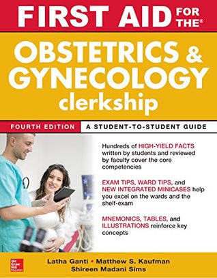 Read First Aid for the Obstetrics and Gynecology Clerkship, Fourth Edition - Latha Ganti file in PDF