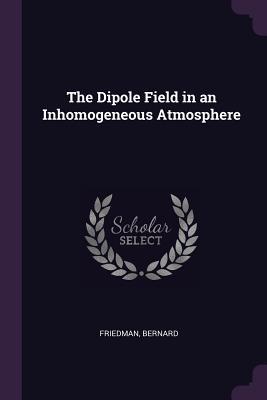 Read The Dipole Field in an Inhomogeneous Atmosphere - Bernard Friedman file in ePub