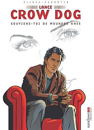 Download Lance Crow Dog T06: Souviens-toi de Wounded Knee - Serge Perrotin file in ePub