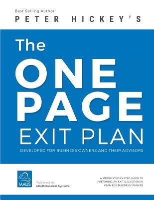 Full Download The One Page Exit Plan: The Step-By-Step Guide to Create an Exit & Succession Plan - Peter Gerard Hickey file in ePub