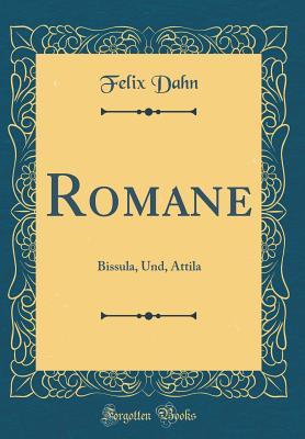 Full Download Romane: Bissula, Und, Attila (Classic Reprint) - Felix Dahn | ePub