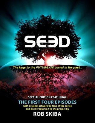 Read Online SEED - Special Edition: The First Four Scripts - Rob Skiba | ePub