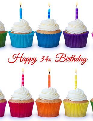 Full Download Happy 34th Birthday: Notebook, Journal, Diary, 185 Lined Pages, Birthday Gifts for 34 Year Old Women or Men, Mom or Dad, Daughter or Son, Sister or Brother, Best Friend, Co-Worker, Book Size 8 1/2 X 11 -  | ePub