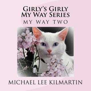 Full Download Girly's Girly My Way Series: Make It My Way Volume Two - Michael Lee Kilmartin | ePub