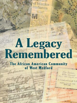 Full Download A Legacy Remembered: The African American Community of West Medford - Ann Noling file in PDF