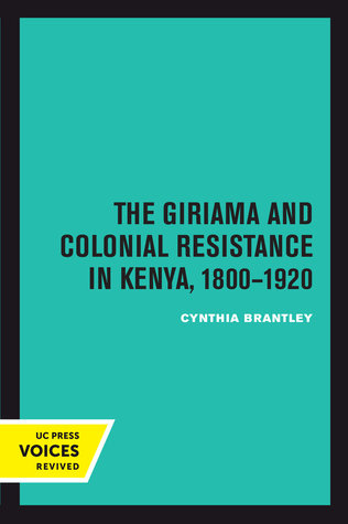 Read The Giriama and Colonial Resistance in Kenya, 1800–1920 - Cynthia Brantley | PDF