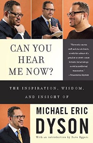 Full Download Can You Hear Me Now?: The Inspiration, Wisdom, and Insight of Michael Eric Dyson - Michael Eric Dyson | ePub