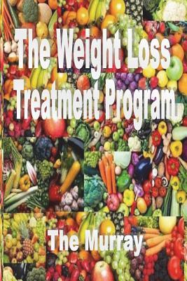 Read The Weight Loss Treatment Program: An Exciting Look Into the Life of an Average Person with Weight Loss Aspirations. - The Murray file in ePub
