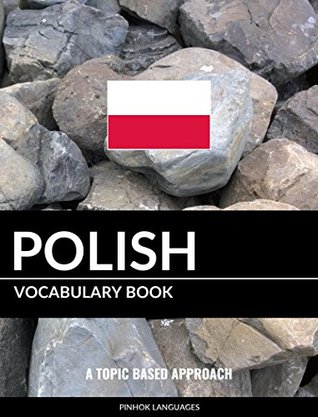 Full Download Polish Vocabulary Book: A Topic Based Approach - Pinhok Languages file in PDF