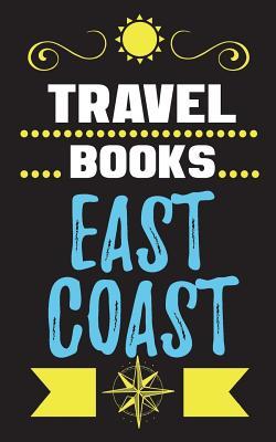 Read Travel Books East Coast: Blank Travel Journal, 5 X 8, 108 Lined Pages (Travel Planner & Organizer) -  | PDF
