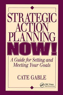 Read Online Strategic Action Planning Now Setting and Meeting Your Goals - Cate Gable file in ePub