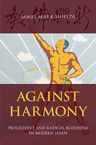 Read Against Harmony: Progressive and Radical Buddhism in Modern Japan - James Mark Shields file in PDF