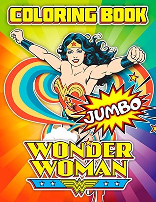 Download Wonder Woman Jumbo Coloring Book: Awesome Book for DC Comics Fans - Rainbow Books | PDF