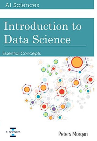 Read Online Introduction to Data Science: Essential Concepts - Peters Morgan file in ePub