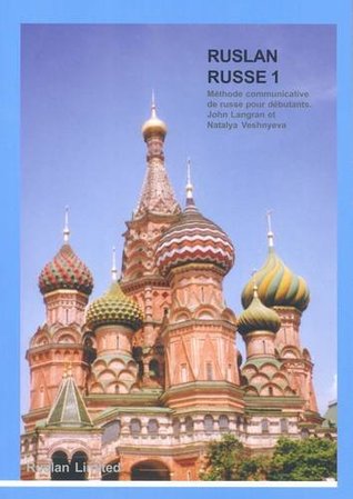 Full Download Ruslan Russe 1: Une Methode Communicative De Russe Pour Adultes Et Etudiants De Niveaux Debutants (French and Russian Edition) - John Langran file in PDF