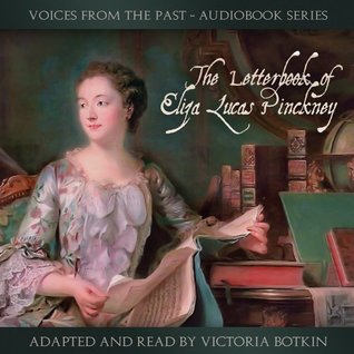 Read Online The Letterbook of Eliza Lucas Pinckney (Audio Book) (Voices From the Past) - Victoria Botkin | ePub