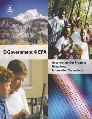Read Government @ EPA Accelerating Our Progress Using New Information Technology - U.S. Environmental Protection Agency | ePub