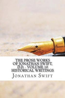 Read Online The Prose Works of Jonathan Swift, D.D. - Volume 10 Historical Writings - Jonathan Swift file in ePub
