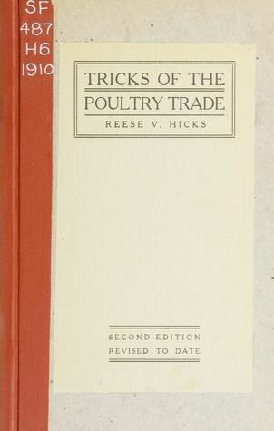 Read Online Tricks of the Poultry Trade; Some Methods, Little Things and Nigh Cuts Practiced Among the Initiated of the Craft - Reese Victor Hicks file in PDF