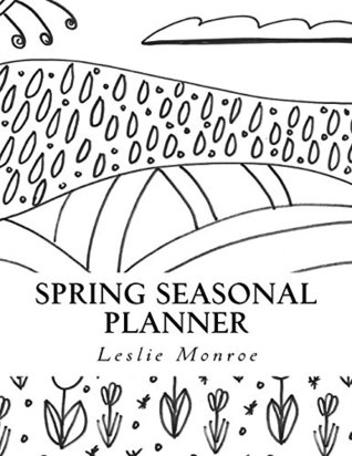 Full Download Spring Seasonal Planner: Creative Coloring Planner for the Season - Leslie Monroe | ePub