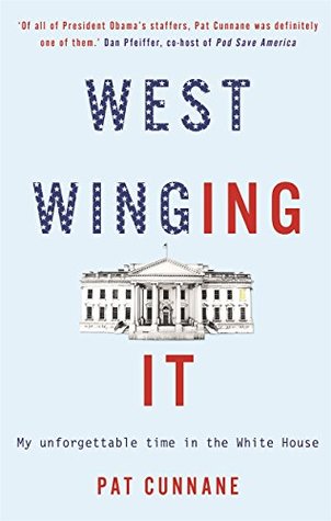 Download West Winging It: My unforgettable time in the White House - Pat Cunnane | PDF