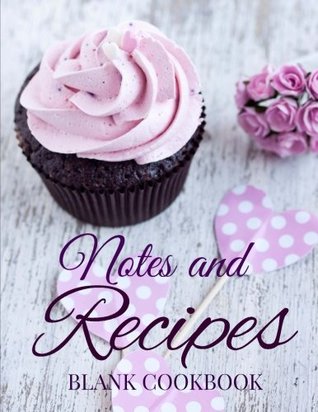 Full Download Notes and Recipes: Blank Cookbook (Colorful Cupcakes) (Volume 1) -  | ePub