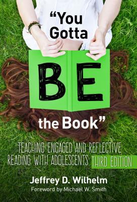 Read Online You Gotta Be the Book: Teaching Engaged and Reflective Reading with Adolescents - Jeffrey D. Wilhelm file in ePub