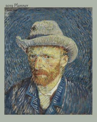 Read Online 2019 Planner Classic Art: Weekly 2019 Calendar Organizer Appointment Book, Van Gogh - Self Portrait - (Pd-1923) Cover, Sunday to Saturday Schedule View, 8x10 -  | ePub