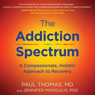 Full Download The Addiction Spectrum: A Compassionate, Holistic Approach to Recovery - Paul Thomas | PDF