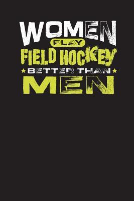 Full Download Women Play Field Hockey Better Than Men: Notebook Gift Journal for Women (6 X 9, 120 Pages) -  file in ePub