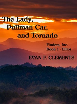 Download The Lady, the Pullman Car and the Tornado: Book 1 - Elliot (Finders Inc. Series) - Evan F. Clements file in ePub