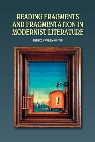 Read Online Reading Fragments and Fragmentation in Modernist Literature - Rebecca Varley-Winter file in PDF