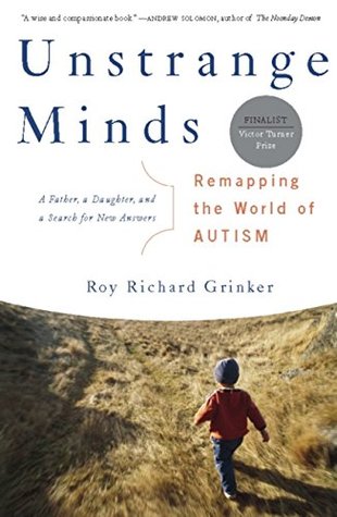Read Online Unstrange Minds: Remapping the World of Autism - Roy Richard Grinker | ePub