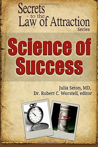 Read Online Science of Success - Secrets to the Law of Attraction - Julia Seton file in PDF
