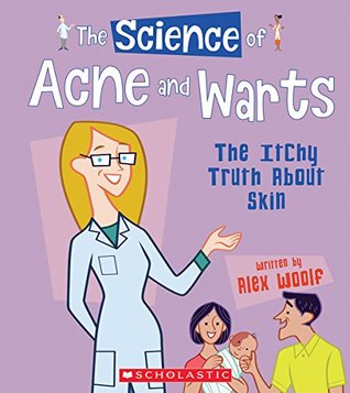 Download The Science of Acne and Warts: The Itchy Truth about Skin (The Science of the Body) - Alex Woolf file in ePub