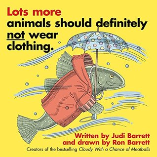 Read Lots More Animals Should Definitely Not Wear Clothing. - Judi Barrett file in PDF