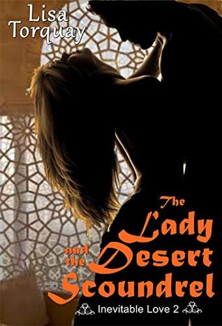 Full Download The Lady and the Desert Scoundrel (Inevitable Love Book 2) - Lisa Torquay file in ePub