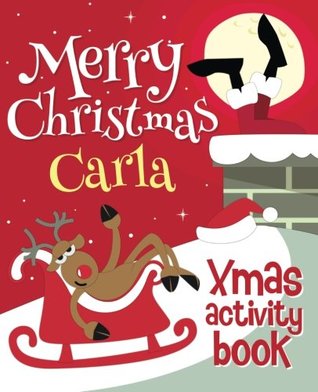 Download Merry Christmas Carla - Xmas Activity Book: (Personalized Children's Activity Book) - Xmasst | PDF
