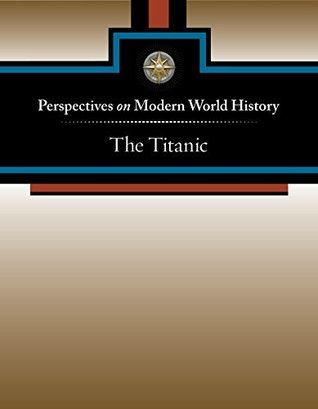 Full Download The Titanic (Perspectives on Modern World History) - Daniel Gaetan-Beltran file in PDF