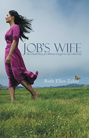 Read Job’S Wife: The Untold Story of a Woman Caught in Life’S Adversity - Ruth Ellen Zuber | ePub