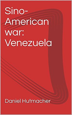 Read Online sino-american war: Venezuela (Brad Johnson Book 5) - Daniel Hutmacher | ePub