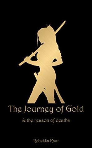 Read The journey of Gold (& the reason of deaths Book 1) - Rebekka Kaur | ePub