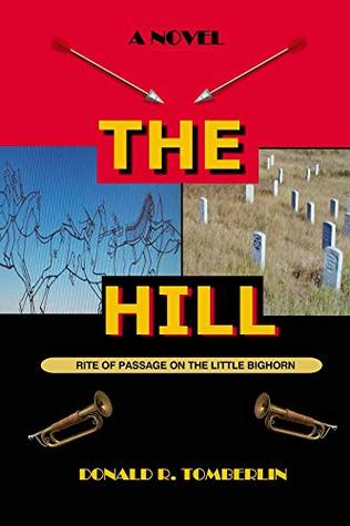 Read The Hill: Rite of Passage On the Little Bighorn - Donald Tomberlin | PDF