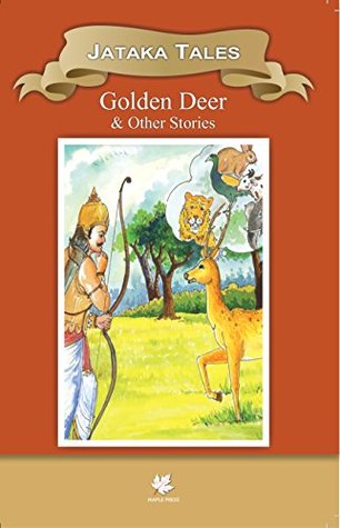 Read Jatakas Tales Golden Deer & Other Stories (Classic Indian Tales) - Maple Press | PDF