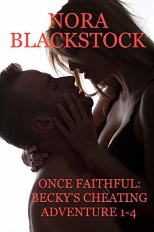 Full Download Once Faithful: Becky's Cheating Adventure 1-4 - Nora Blackstock | ePub