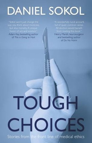 Read Tough Choices: Stories from the front line of medical ethics - Daniel Sokol | ePub